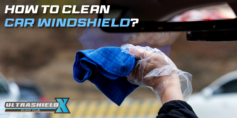 How to Clean Car Windshield?